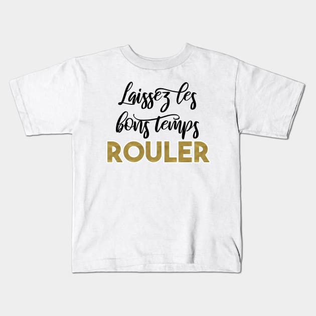 Laissez les bons temps rouler / Let the good times roll Kids T-Shirt by victoriaarden